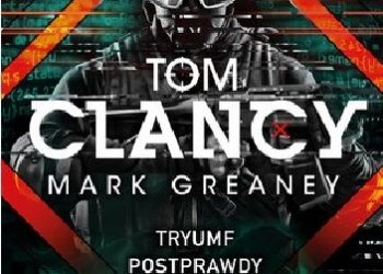 Tom Clancy, Mark Greaney – Tryumf postprawdy