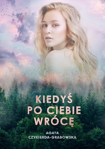 Agata Czykierda-Grabowska – Kiedyś po ciebie wrócę