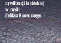 Wojciech Szurgot – Prawo jako fundament cywilizacji łacińskiej w myśli Feliksa Konecznego